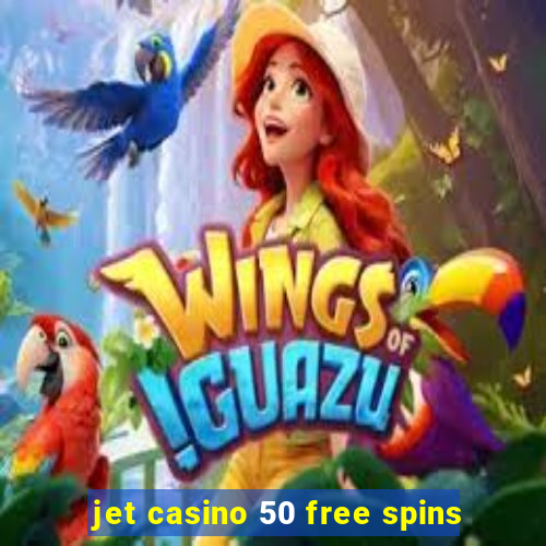 jet casino 50 free spins